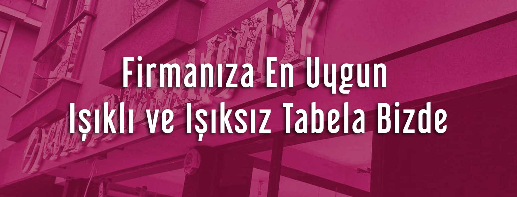 İstanbul tabela imalatı - Işıklı Tabela Modelleri