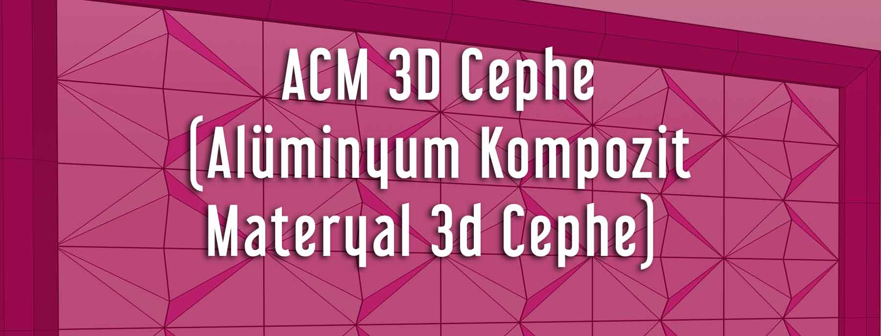 İstanbul Tabela İmalatı Alüminyum Kompozit 3D Cephe Kaplama